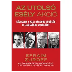   AZ UTOLSÓ ESÉLY AKCIÓ - KÜZDELEM A NÁCI HÁBORÚS BŰNÖSÖK FELELŐSSÉGRE VONÁSÁÉRT