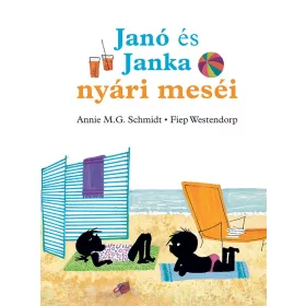   ANNIE M.G. SCHMIDT - FIEP WESTENDORP: JANÓ ÉS JANKA NYÁRI MESÉI