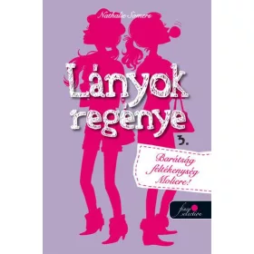 LÁNYOK REGÉNYE 3. - BARÁTSÁG, FÉLTÉKENYSÉG, MOLIÉRE!
