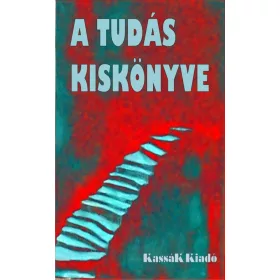 A TUDÁS KISKÖNYVE - ÁTDOLG., BŐVÍTETT KIAD.!
