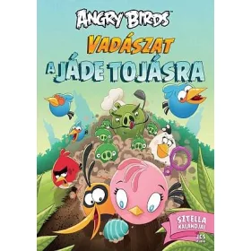 ANGRY BIRDS - VADÁSZAT A JÁDE TOJÁSRA - SZTELLA KALANDJAI