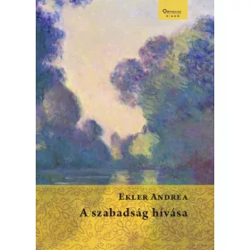 EKLER ANDREA: A SZABADSÁG HÍVÁSA