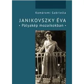 JANIKOVSZKY ÉVA - PÁLYAKÉP MOZAIKOKBAN