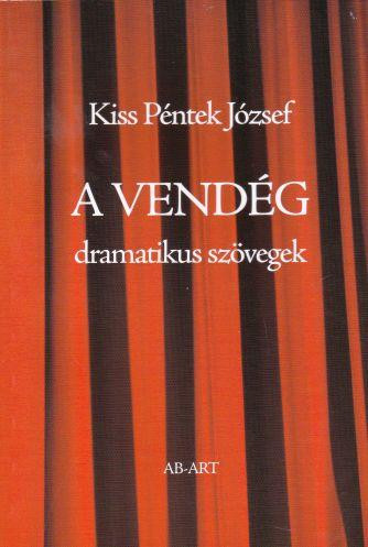 A VENDÉG - DRAMATIKUS SZÖVEGEK