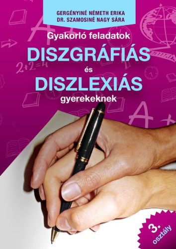 GYAKORLÓ FELADATOK DISZGRÁFIÁS ÉS DISZLEXIÁS GYEREKEKNEK 3. OSZTÁLY