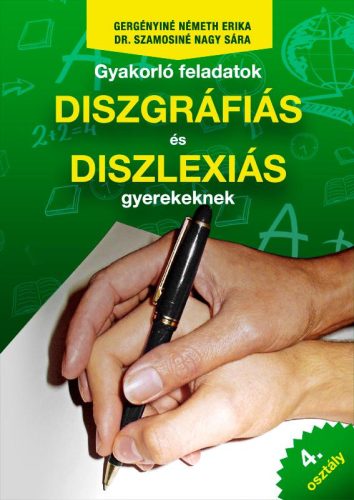 GYAKORLÓ FELADATOK DISZGRÁFIÁS ÉS DISZLEXIÁS GYEREKEKNEK 4. OSZTÁLY