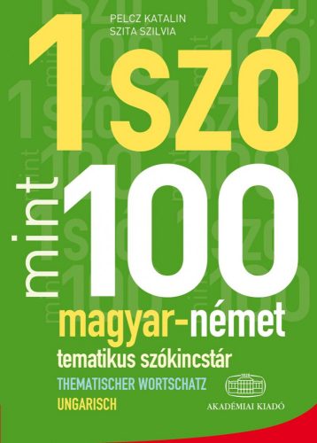 1 SZÓ MINT 100 - MAGYAR-NÉMET TEMATIKUS SZÓKINCSTÁR