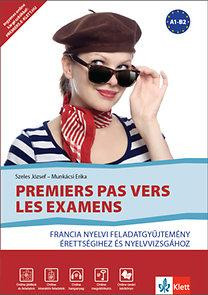 PREMIERS PAS VERS LES EXAMENS - FRANCIA NYELVI FGY. ÉRETTSÉGIHEZ ÉS NYELVVIZSGÁH