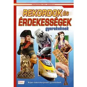 REKORDOK ÉS ÉRDEKESSÉGEK GYEREKEKNEK