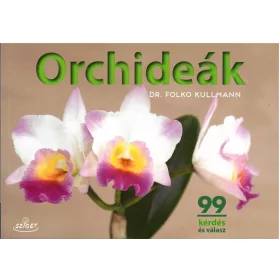 ORCHIDEÁK - 99 KÉRDÉS ÉS VÁLASZ