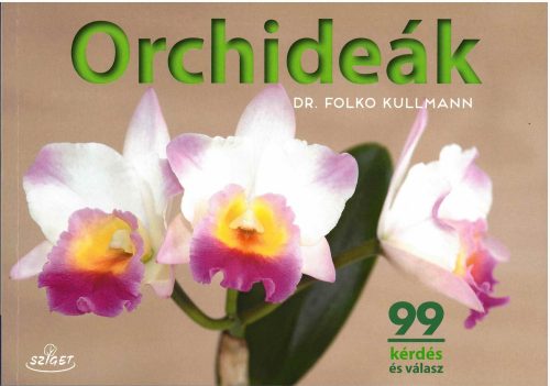 ORCHIDEÁK - 99 KÉRDÉS ÉS VÁLASZ