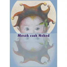 MESÉK CSAK NEKED