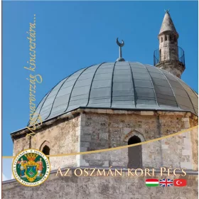 AZ OSZMÁN KORI PÉCS - MAGYARORSZÁG KINCSESTÁRA...