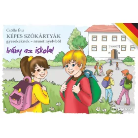   IRÁNY AZ ISKOLA! - KÉPES SZÓKÁRTYÁK GYEREKEKNEK NÉMET NYELVBŐL