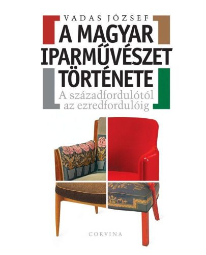 A MAGYAR IPARMŰVÉSZET TÖRTÉNETE - A SZÁZADFORDULÓTÓL AZ EZREDFORDULÓIG