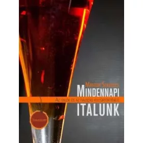   MINDENNAPI ITALUNK - AZ ITALOK ÉS AZ ITALOZÁS KULTÚRTÖRTÉNETE