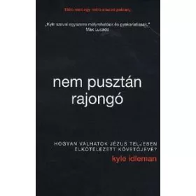   NEM PUSZTÁN RAJONGÓ - HOGYAN VÁLHATOK JÉZUS TELJESEN ELKÖTELEZETT KÖVETŐJÉVÉ?