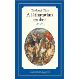 A LÁTHATATLAN EMBER - ÉLETRE SZÓLÓ REGÉNYEK