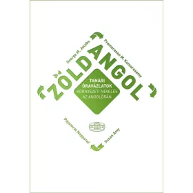   ZÖLD ANGOL - TANÁRI ÓRAVÁZLATOK, KÖRNYEZETI NEVELÉS AZ ANGOLÓRÁN