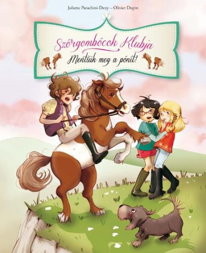 MENTSÜK MEG A PÓNIT! - SZŐRGOMBÓCOK KLUBJA 2.
