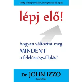   LÉPJ ELŐ! - HOGYAN VÁLTOZTAT MEG MINDENT A FELELŐSSÉGVÁLLALÁS?