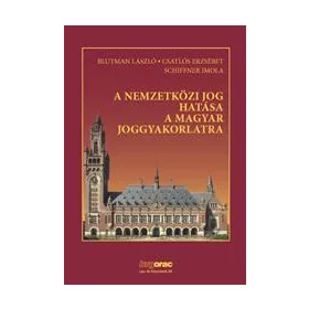 A NEMZETKÖZI JOG HATÁSA A MAGYAR JOGGYAKORLATRA