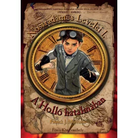 A HOLLÓ HATALMÁBAN - NOSTRADAMUS LEVELEI I.