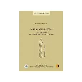   ALTERNATÍV (?) MÉDIA - A KÖZÖSSÉGI MÉDIA JOGI SZABÁLYOZÁSÁNAK VETÜLETEI