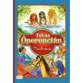 TÚL AZ ÓPERENCIÁN - NÉPEK MESÉI