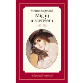 MÍG ÚJ A SZERELEM - ÉLETRE SZÓLÓ REGÉNYEK