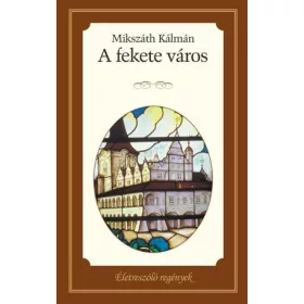 A FEKETE VÁROS - ÉLETRE SZÓLÓ REGÉNYEK
