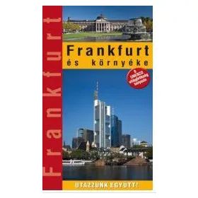 FRANKFURT ÉS KÖRNYÉKE - UTAZZUNK EGYÜTT!