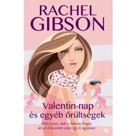 VALENTIN-NAP ÉS EGYÉB ŐRÜLTSÉGEK