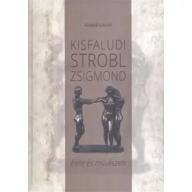 KISFALUDI STROBL ZSIGMOND ÉLETE ÉS MŰVÉSZETE