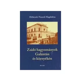 ZSIDÓ HAGYOMÁNYOK GALÁNTÁN ÉS KÖRNYÉKÉN