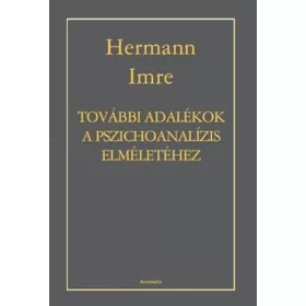 TOVÁBBI ADALÉKOK A PSZICHOANALÍZIS ELMÉLETÉHEZ