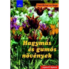 HAGYMÁS ÉS GUMÓS NÖVÉNYEK - LÉPÉSRŐL LÉPÉSRE