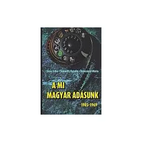 A MI MAGYAR ADÁSUNK 1985-1969