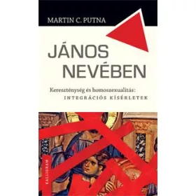   JÁNOS NEVÉBEN - KERESZTÉNYSÉG ÉS HOMOSZEXUALITÁS: INTEGRÁCIÓS KÍSÉRLETEK