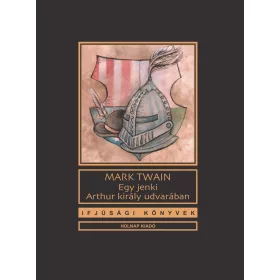 EGY JENKI ARTHUR KIRÁLY UDVARÁBAN - IFJÚSÁGI KÖNYVEK