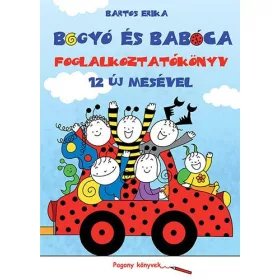  BARTOS ERIKA: BOGYÓ ÉS BABÓCA FOGLALKOZTATÓKÖNYV - 12 ÚJ MESÉVEL