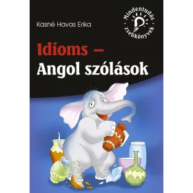 IDIOMS - ANGOL SZÓLÁSOK (MINDENTUDÁS ZSEBKÖNYVEK)