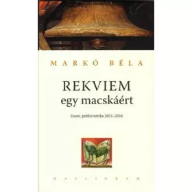 REKVIEM EGY MACSKÁÉRT - ESSZÉ, PUBLICISZTIKA 2011-2014