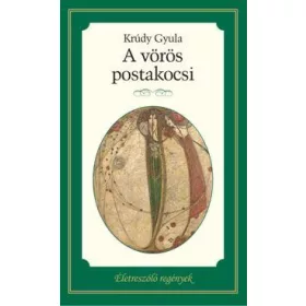 A VÖRÖS POSTAKOCSI - ÉLETRE SZÓLÓ REGÉNYEK -