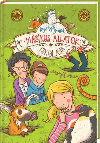 MÁGIKUS ÁLLATOK ISKOLÁJA - REJTÉLYES GÖDRÖK