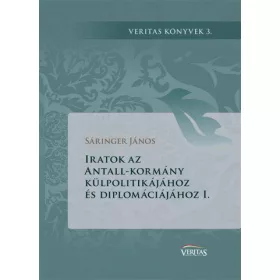   IRATOK AZ ANTALL-KORMÁNY KÜLPOLITIKÁJÁHOZ ÉS DIPLOMÁCIÁJÁHOZ I.