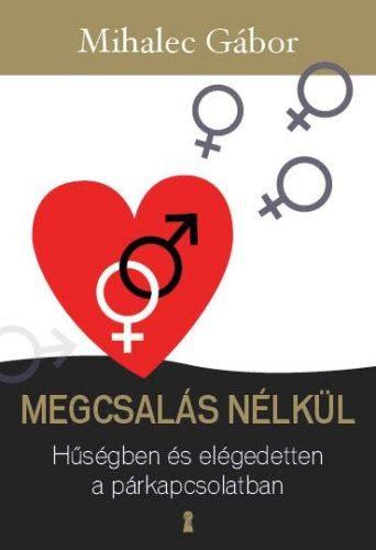 MEGCSALÁS NÉLKÜL - HŰSÉGBEN ÉS ELÉGEDETTEN A PÁRKAPCSOLATBAN