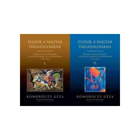   ZSIDÓK A MAGYAR TÁRSADALOMBAN I-II. - ÍRÁSOK AZ EGYÜTTÉLÉSRŐL, A FESZÜLTSÉGEKRŐL