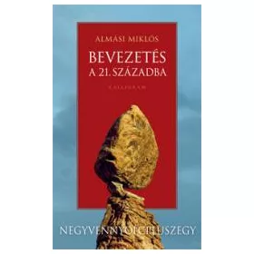 BEVEZETÉS A 21. SZÁZADBA - NEGYVENHAT + EGY