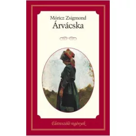 ÁRVÁCSKA - ÉLETRE SZÓLÓ REGÉNYEK